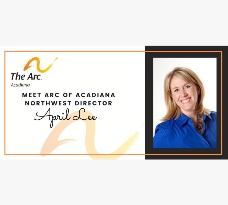 Meet Arc of Acadiana Northwest Director, April Lee